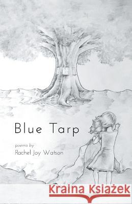 Blue Tarp Rachel Joy Watson 9781635340891 Finishing Line Press - książka