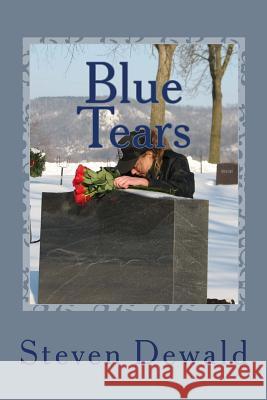 Blue Tears: This is the struggle for the soul of a police department. Dewald, Steven M. 9781519799067 Createspace Independent Publishing Platform - książka