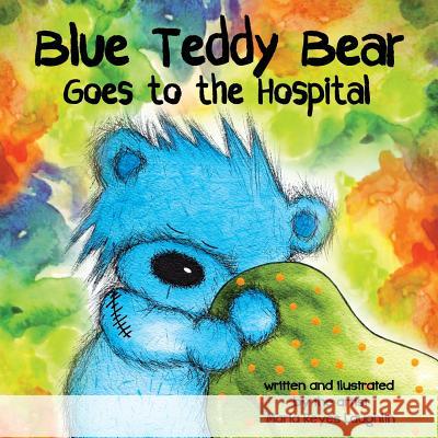 Blue Teddy Bear Goes To The Hospital Laughlin, Maria Reyes 9781518640322 Createspace - książka