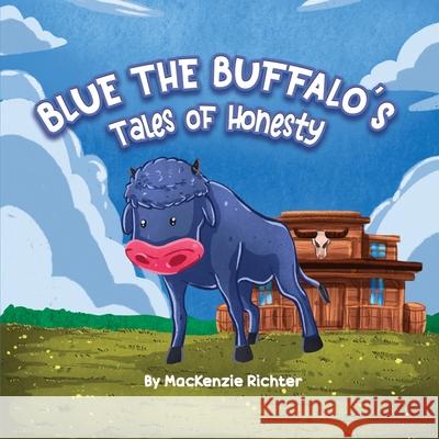 Blue the Buffalo's Tales of Honesty MacKenzie Richter 9781637644706 Rosedog Books - książka