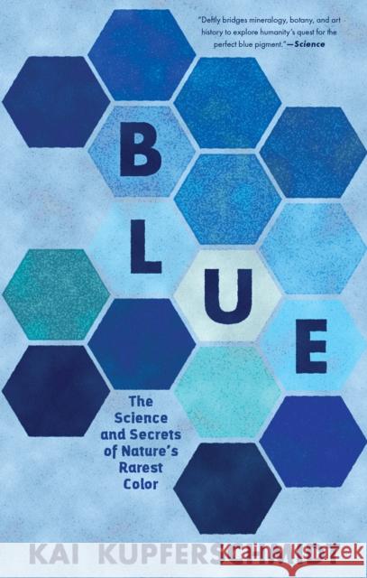 Blue: The Science and Secrets of Nature's Rarest Color Kai Kupferschmidt 9781615199068 Experiment - książka
