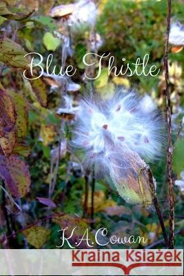 Blue Thistle: The Thistle Chronicles - Book 1 Kathen a. Cowan 9781540583239 Createspace Independent Publishing Platform - książka