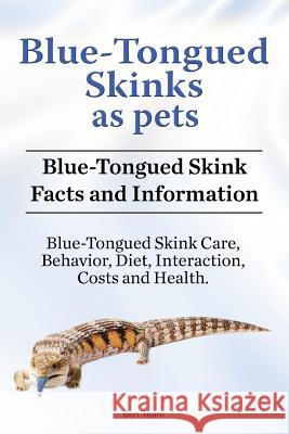 Blue-Tongued Skinks as pets. Blue-Tongued Skink Facts and Information. Blue-Tongued Skink Care, Behavior, Diet, Interaction, Costs and Health. Team, Ben 9781788650632 Not Avail - książka