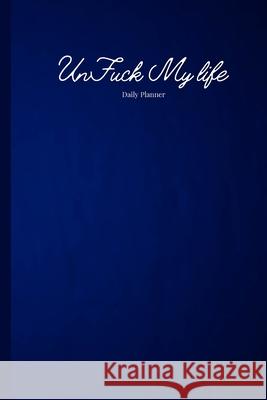 Blue UnFuck Your Life Daily Planner Antoinette Gathers 9781300028635 Lulu.com - książka