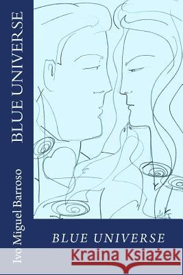 Blue Universe: flowers of the symbiosis Barroso, Maria Do Sameiro 9781494205348 Createspace - książka