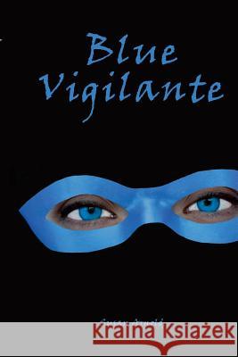 Blue Vigilante Susan Arnold Sara Bliesener 9781530898169 Createspace Independent Publishing Platform - książka