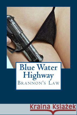 Blue Water Highway: Brannon's Law Lon Bennett Glenn 9781497361782 Createspace - książka