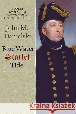Blue Water Scarlet Tide John M. Danielski 9781942756965 Penmore Press LLC - książka