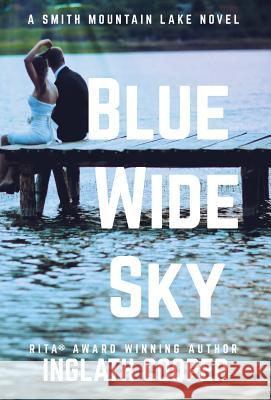 Blue Wide Sky: A Smith Mountain Lake Novel Inglath Cooper 9780578466712 Fence Free Entertainment - książka
