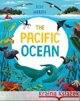 Blue Worlds: The Pacific Ocean Anita Ganeri 9781526315618 Hachette Children's Group - książka