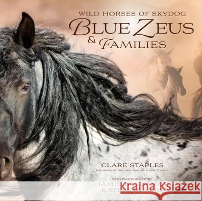 Blue Zeus & Families: Wild Horses of Skydog  9781646012138 Trafalgar Square Books - książka