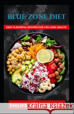 Blue Zone Diet: With Easy Flavorful Recipes For Life Long Health Coleman Ph. D., Philips 9798575817260 Independently Published - książka