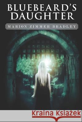 Bluebeard's Daughter Marion Zimmer Bradley 9781938185618 Marion Zimmer Bradley Literary Works Trust - książka