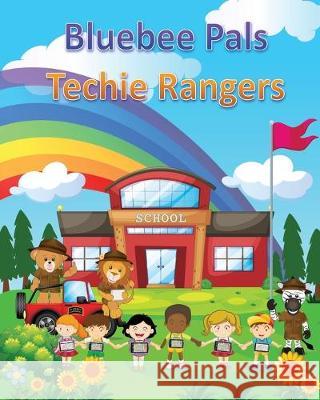 Bluebee Pals Techie Rangers Laura Jiencke Erik Minter Rebecca Eisenberg 9781688529250 Independently Published - książka