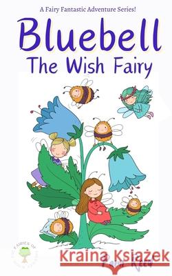 Bluebell: The Wish Fairy P J Reed 9781800498693 Lost Tower Publications - książka