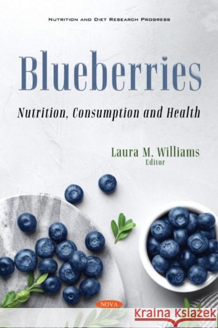 Blueberries: Nutrition, Consumption and Health Laura M. Williams   9781536195682 Nova Science Publishers Inc - książka