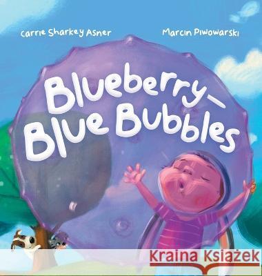 Blueberry-Blue Bubble Carrie Sharkey Asner, Marcin Piwowarski 9781959175018 Carrie Sharkey Asner - książka