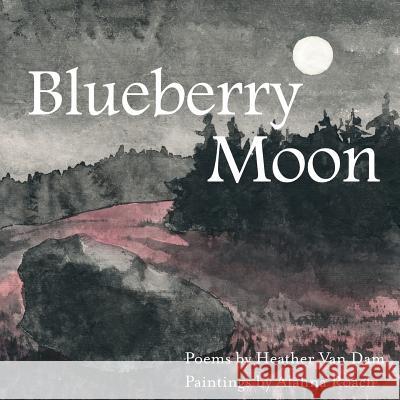 Blueberry Moon Heather Va Alahna Roach 9781943424399 North Country Press - książka