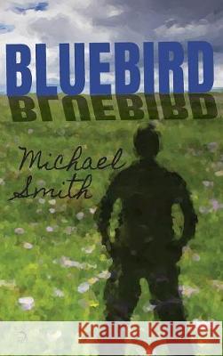 Bluebird Michael Smith, Anna Faktorovich, Kristen Cole 9781681144467 Anaphora Literary Press - książka