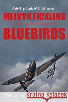 Bluebirds: A Battle of Britain Novel Melvyn Fickling 9781999748425 Book Conspiracy Limited - książka