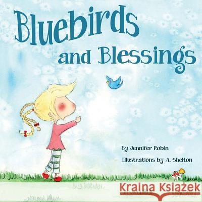 Bluebirds and Blessings Jennifer Robin A. Shelton 9781937975142 Rnwc for His Glory - książka