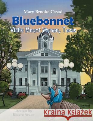 Bluebonnet Visits Mount Vernon, Texas Mary Brooke Casad, Benjamin Vincent 9781681792118 Eakin Press - książka
