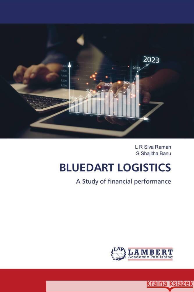BLUEDART LOGISTICS Raman, L R Siva, Banu, S Shajitha 9786208420666 LAP Lambert Academic Publishing - książka