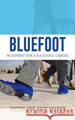 Bluefoot: Blueprint for a Succesful Career Animasahun, Victor Jide 9781491888803 Authorhouse - książka