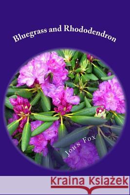 Bluegrass and Rhododendron John Fox 9781496187628 Createspace - książka