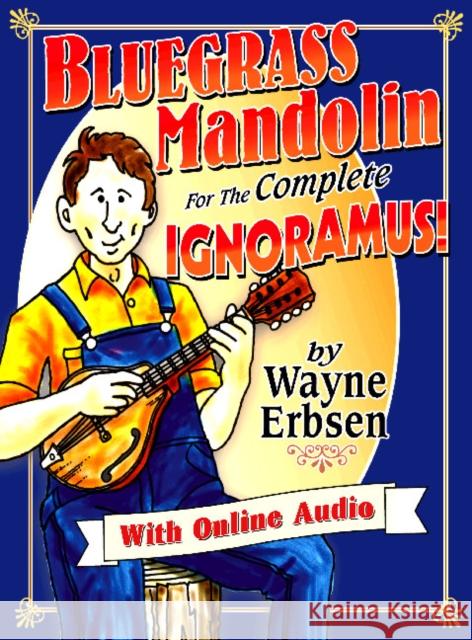 Bluegrass Mandolin for the Complete Ignoramus! [With Online Audio] [With CD (Audio)] Erbsen, Wayne 9781883206550 Native Ground Music - książka