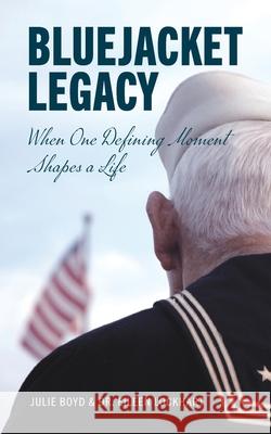 Bluejacket Legacy: When one defining moment shapes a life Julie Boyd Eileen Lockhart 9781685150846 Palmetto Publishing - książka