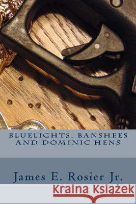 Bluelights, Banshees and Dominic Hens James E. Rosie 9781534936577 Createspace Independent Publishing Platform - książka