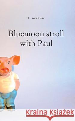 Bluemoon stroll with Paul Ursula Hess 9783739214887 Books on Demand - książka