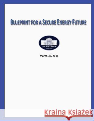 Blueprint for a Secure Energy Future The White House 9781481821162 Createspace - książka