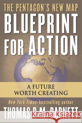 Blueprint for Action: A Future Worth Creating Thomas P. M. Barnett 9780425211748 Berkley Publishing Group - książka