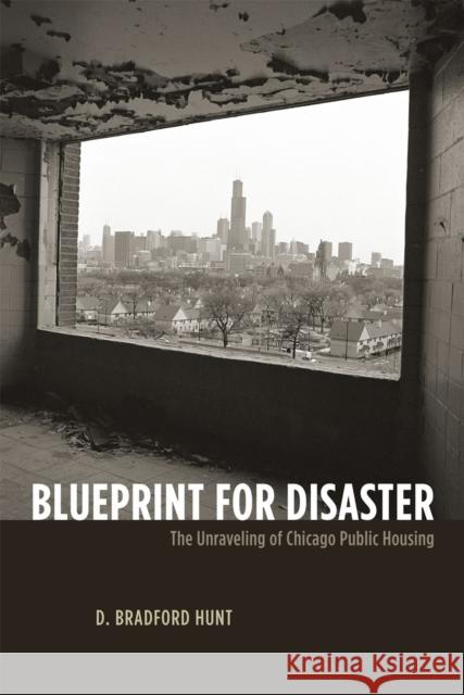 Blueprint for Disaster: The Unraveling of Chicago Public Housing Hunt, D. Bradford 9780226360867 University of Chicago Press - książka