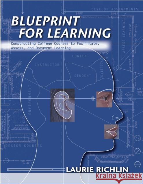 Blueprint for Learning: Constructing College Courses to Facilitate, Assess, and Document Learning Richlin, Laurie 9781579221430 Stylus Publishing (VA) - książka