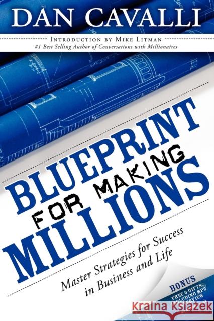 Blueprint for Making Millions: Master Strategies for Success in Business and Life Dan Cavalli 9781600374395 Morgan James Publishing - książka