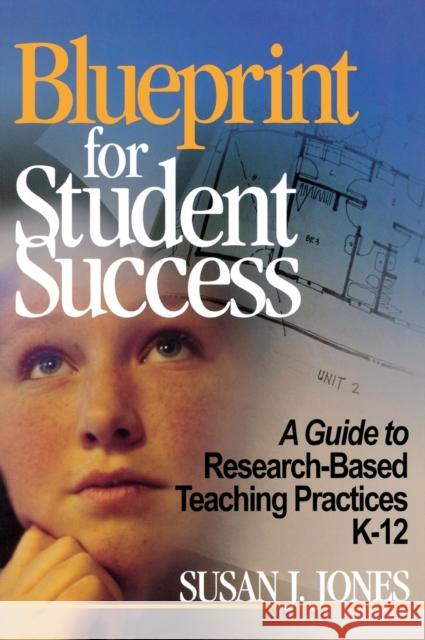 Blueprint for Student Success: A Guide to Research-Based Teaching Practices K-12 Jones, Susan J. 9780761946977 Corwin Press - książka