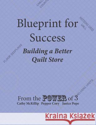 Blueprint for Success, Building a Better Quilt Store Cahty McKillip Pepper Cory Janice Pope 9781092264389 Independently Published - książka