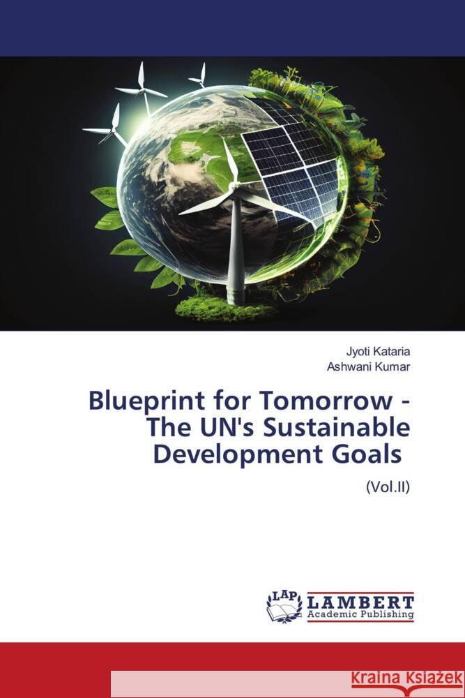 Blueprint for Tomorrow - The UN's Sustainable Development Goals Jyoti Kataria Ashwani Kumar 9786207454747 LAP Lambert Academic Publishing - książka