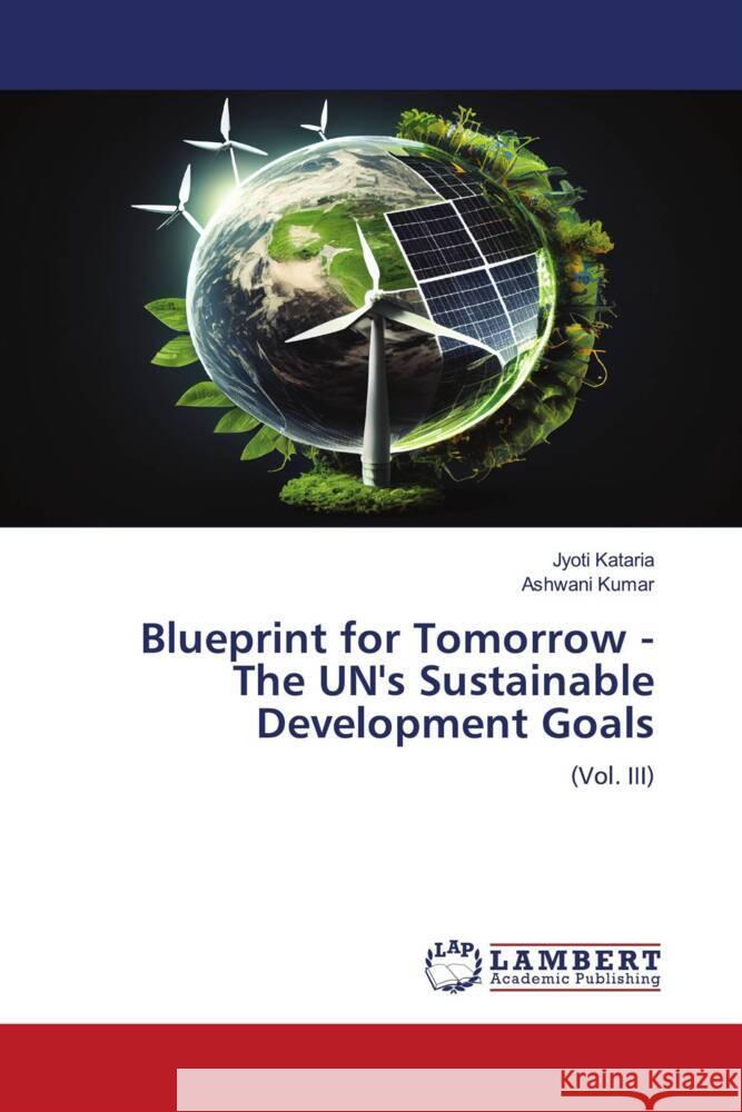 Blueprint for Tomorrow - The UN's Sustainable Development Goals Jyoti Kataria Ashwani Kumar 9786207454754 LAP Lambert Academic Publishing - książka