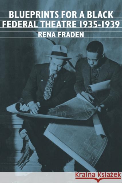 Blueprints for a Black Federal Theatre Rena Fraden 9780521443593 Cambridge University Press - książka