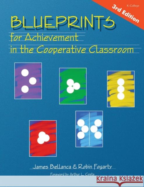 Blueprints for Achievement in the Cooperative Classroom James A. Bellanca Robin Fogarty Robin J. Fogarty 9781575175485 Corwin Press - książka