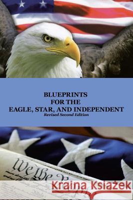Blueprints for the Eagle, Star, and Independent Will Good 9781462878659 Xlibris Corporation - książka