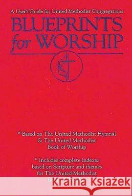 Blueprints for Worship: A User's Guide for United Methodist Congregations Andy Langford 9780687033126 Abingdon Press - książka