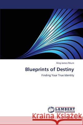 Blueprints of Destiny James Nkum King 9783659379680 LAP Lambert Academic Publishing - książka
