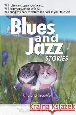 Blues and Jazz Stories: for children at heart, their parents, grandparents and other animal and nature loving people... Tatsiana Shtykava Rostved 9781607969303 www.bnpublishing.com - książka