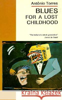 Blues for a Lost Childhood: A novel of Brazil Torres, Antônio 9780930523688 Readers International - książka