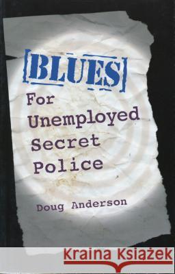 Blues for Unemployed Secret Police Doug Anderson 9781880684702 Curbstone Press - książka